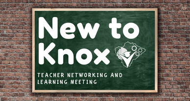 New to Knox - Teacher Networking and Learning meeting - shown on a green chalk board and brick wall